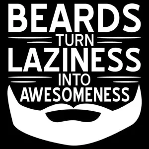 Beards Turn Laziness Into Awesomeness