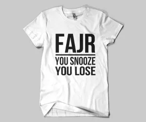 Fajr You Snooze You Lose  T-shirt