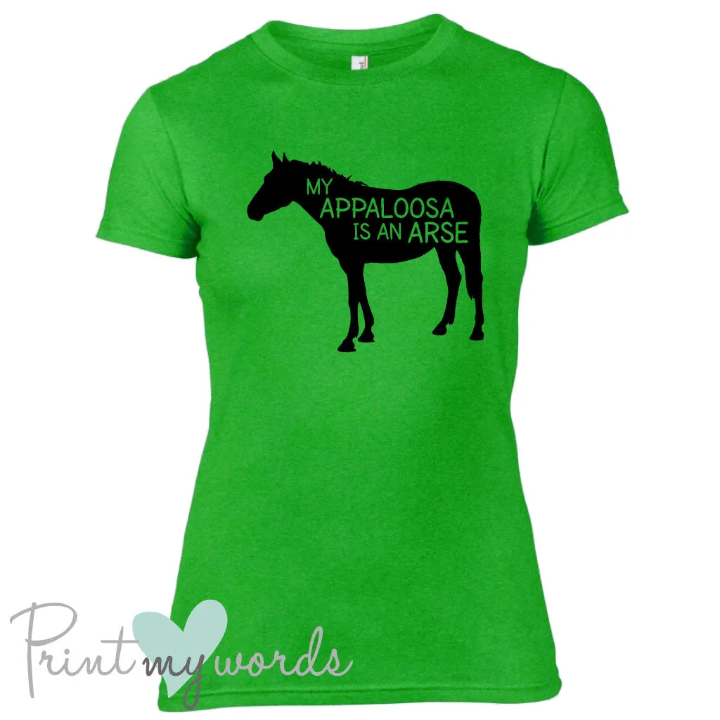 My Appaloosa Is An Arse Funny Equestrian T-shirt